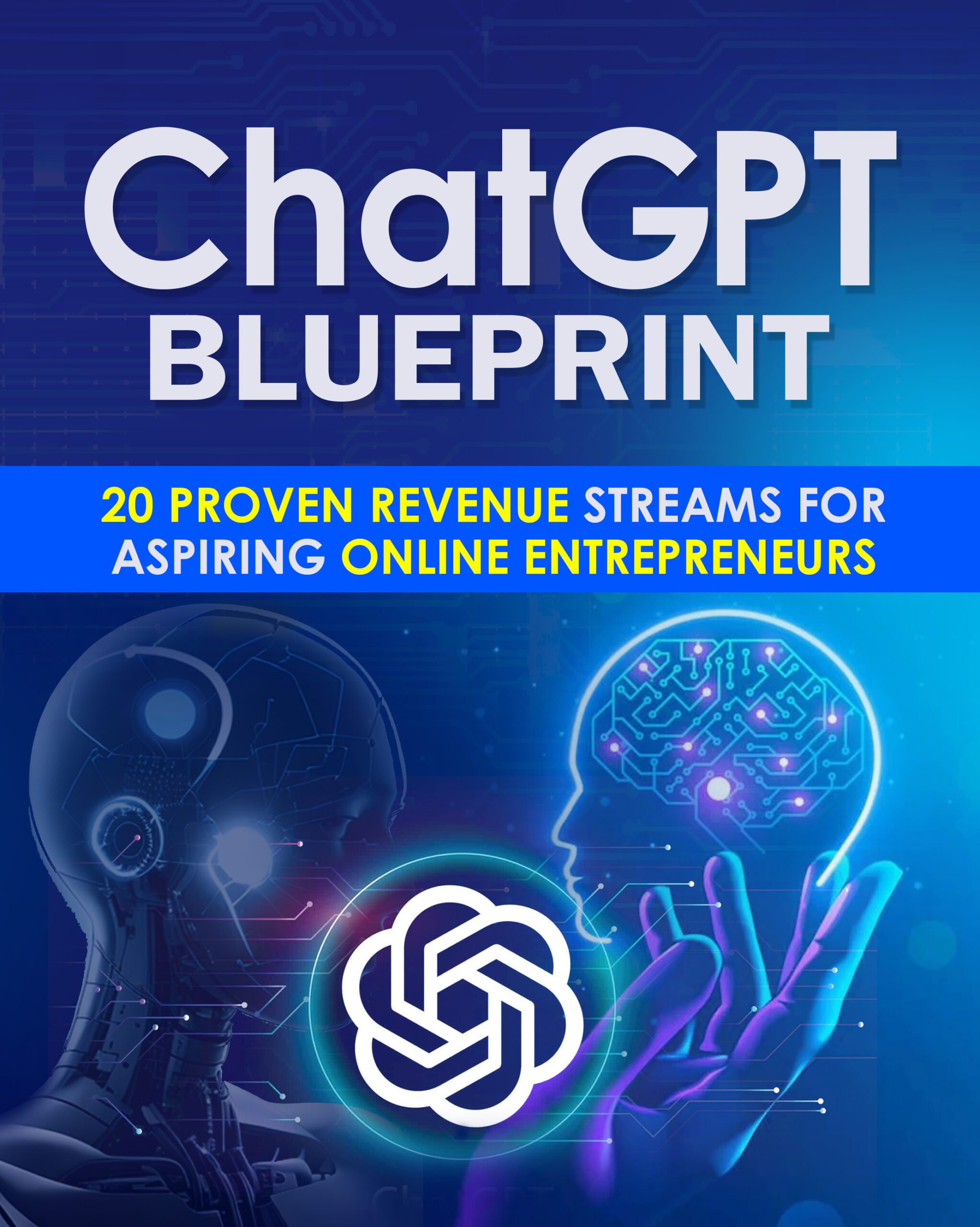 Cover of 'ChatGPT Blueprint: 20 Ways to Profit from ChatGPT,' featuring a digital brain and symbols of growth, highlighting strategies for monetizing ChatGPT in business.