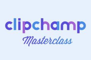 Tekworld’s ClipChamp Master Class Course