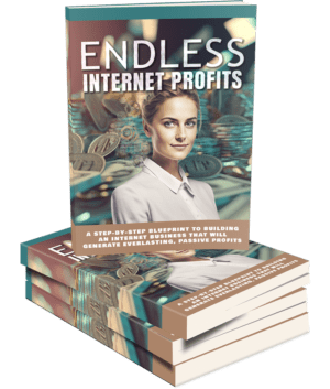 Endless Internet Profits: The Ultimate Blueprint for Everlasting Passive Income