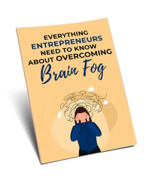 Overcoming Brain Fog: Essential Strategies for Entrepreneurs